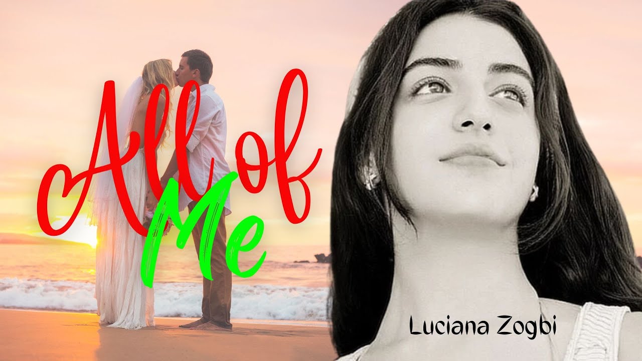 Lyrics All Of Me John Legend [cover By Luciana Zogbi] Youtube