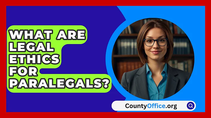 What Are Legal Ethics For Paralegals? - CountyOffice.org