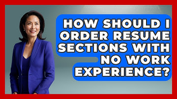 How Should I Order Resume Sections With No Work Experience? - Job Success Network
