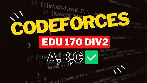 Codeforces Educational Round 170 (Div. 2) || Editorial for Problem A,B,C