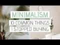 10 THINGS I DON'T BUY ANYMORE in 2019 » Minimalism and Saving Money