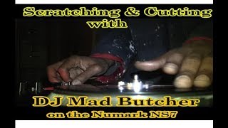 Scratching & Cutting on the Numark NS7 w/ VA Turntablist DJ MAD Butcher