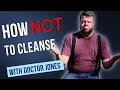 How not to cleanse  doc jones reviews modern cleansing techniques