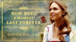 Belle sings How Does A Moment Last Forever from "Beauty and the Beast" - Evynne Hollens chords