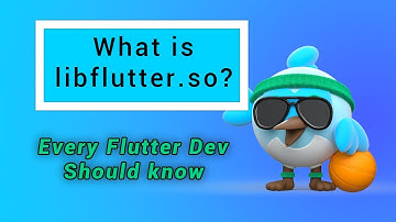 Every Flutter developer should know about libflutter.so file