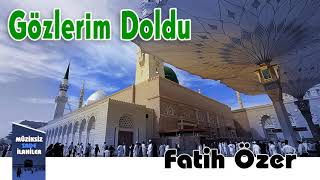 Fatih Özer - Gözlerim Doldu | Müziksiz Sade İlahi