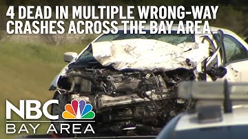 4 Dead in String of Wrong-Way Crashes Across Bay Area