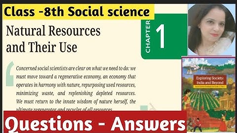 NCERT Class 8th Social science Chapter -1| Natural Resources And Their Use | Questions and Answers