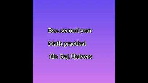 @Bs.c. second year math practical file Rajasthan university