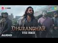 Dhurandhar Title Track Audio Ranveer Singh Shashwat Sachdev Hanumankind Jasmine Sandlas