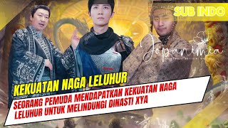 KEKUATAN NAGA LELUHUR | PEMUDA MENDAPATKAN KEKUATAN NAGA LELUHUR UNTUK MELINDUNGI DINASTI XYA