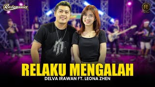 DELVA IRAWAN Feat. LEONA ZHEN - RELAKU MENGALAH | Feat. RASTAMANIEZ ( Official Live Version )