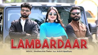 Lambardaar - Wild B | Shubhanshita | Ashish Upadhyay ( official bundeli song )