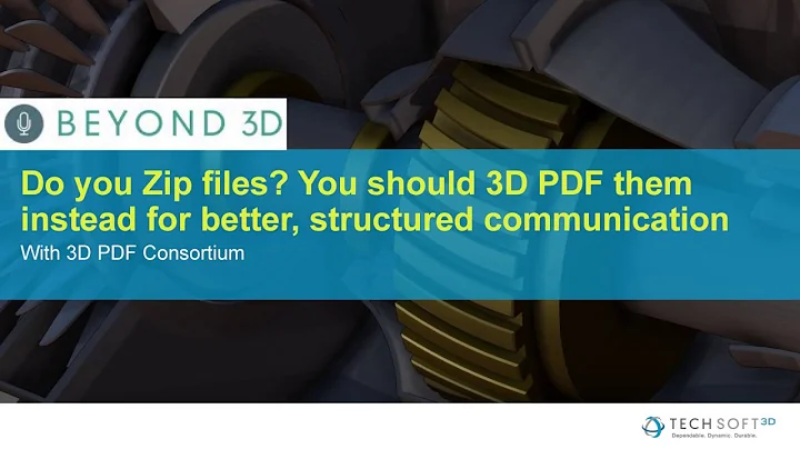 B3D 006: 3D PDF Consortium - Don't Zip, use 3D PDF