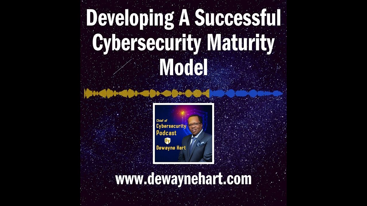 S2, EP5 - Secrets To Developing A Successful CYBERSECURITY MATURITY MODEL