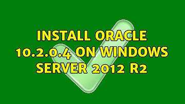 Install Oracle 10.2.0.4 on Windows Server 2012 R2 (4 Solutions!!)