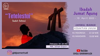 Ibadah Jumat Agung GKBJ Samanhudi - Jumat, 15 April 2022 PUKUL 07.30, 10:00, 17.00 (Bhs. Indonesia).