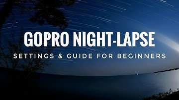 Best GoPro Night Lapse Setting