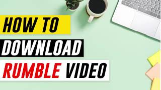 How to download RUMBLE Video in Online