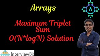 Max Triplet Sum | Arrays | GFG | Algorithm Explanation by alGOds