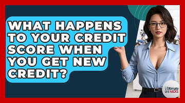 What Happens To Your Credit Score When You Get New Credit? - Ultimate Life Hacks