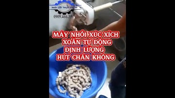 MÁY NHỒI XÚC XÍCH ĐỊNH LƯỢNG HÚT CHÂN KHÔNG XOẮN TỰ ĐỘNG #maynhoixucxichtudonggiare