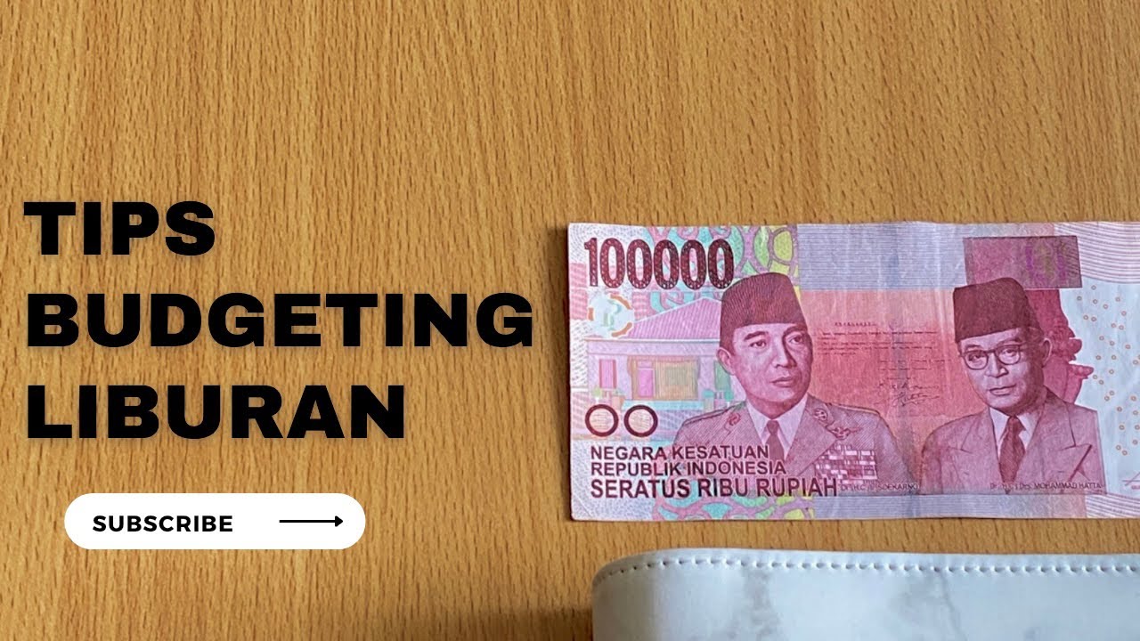 Tips Budgeting Liburan | Tips Liburan Hemat & Nyaman