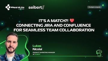 It s a Match! Connecting Jira and Confluence for Seamless Team Collaboration - Lukas Nicolai | WNJ