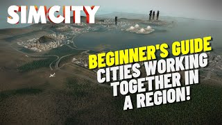 Updated SimCity Beginner's Guide | Understanding The Relationship Between Cities In A Region!