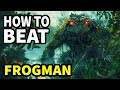 How to beat the giant frog person in frogman