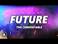 Future - Too Comfortable (Lyrics)