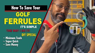 How To Save Your Golf Ferrules