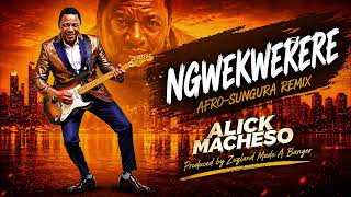Alick Macheso x Zuzland - NGWEKWERERE REMIX | Afrobeat Banger 🔥