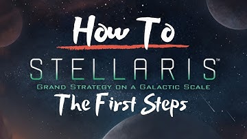 Stellaris - Beginners Guide - V2.2.4/V2.2.7 - Your first steps to galactic conquest