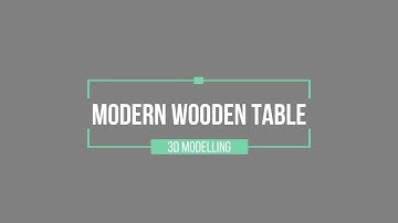 Modern wooden table │3D Modelling