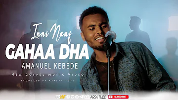 Amanuel Kebede||INNI GAHAA DHA||HE’S ENOUGH||IL ME COMBLE|| OFFICIAL VIDEO[NEW AOGS 2022]