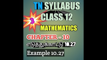 TN New Syllabus/12th Maths/Chapter-10/Example-10.27/Video-3