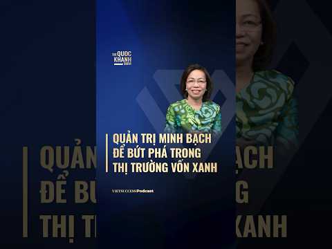 Quản trị minh bạch để bứt phá trong thị trường vốn xanh | The Quoc Khanh Show #121