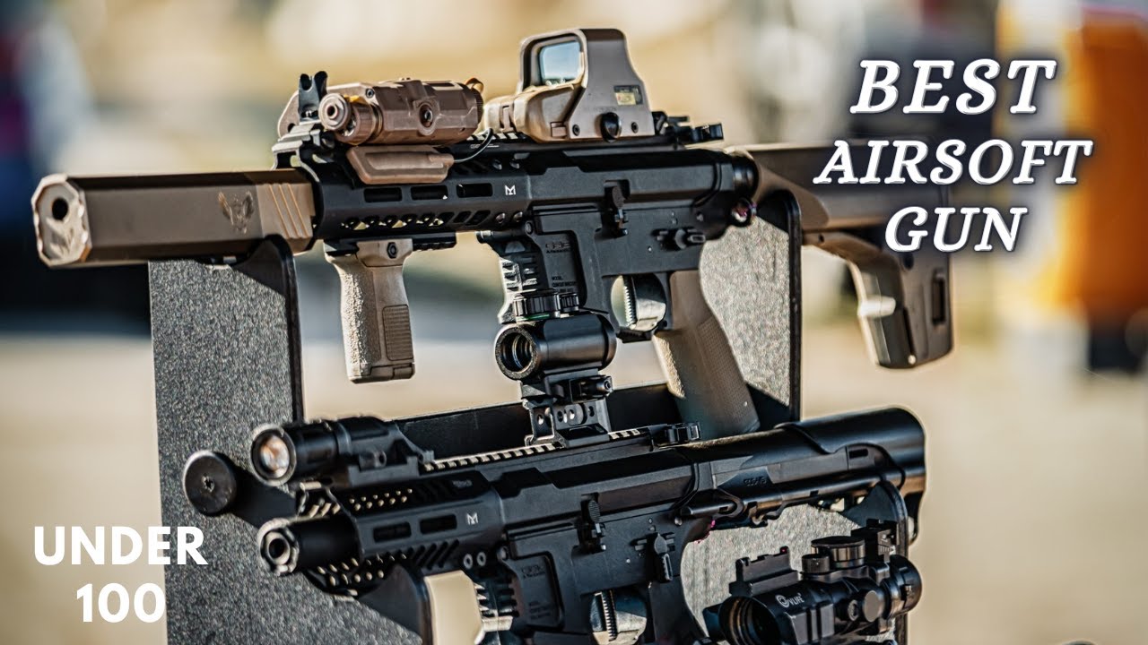 Best Airsoft Gun under 100 dollars For the next Fun Game YouTube