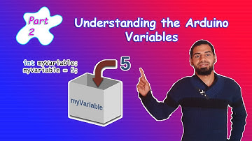 Arduino Tutorial 2- Understanding the Arduino Variables