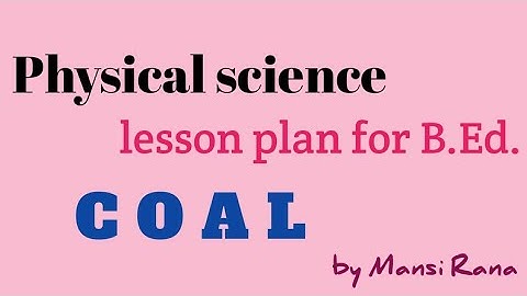 B.Ed lesson plan for Physical science in English || COAL || 15 lesson plans for Micro teaching