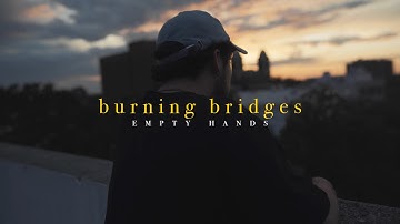 Empty Hands "BURNING BRIDGES" (Official Music Video)