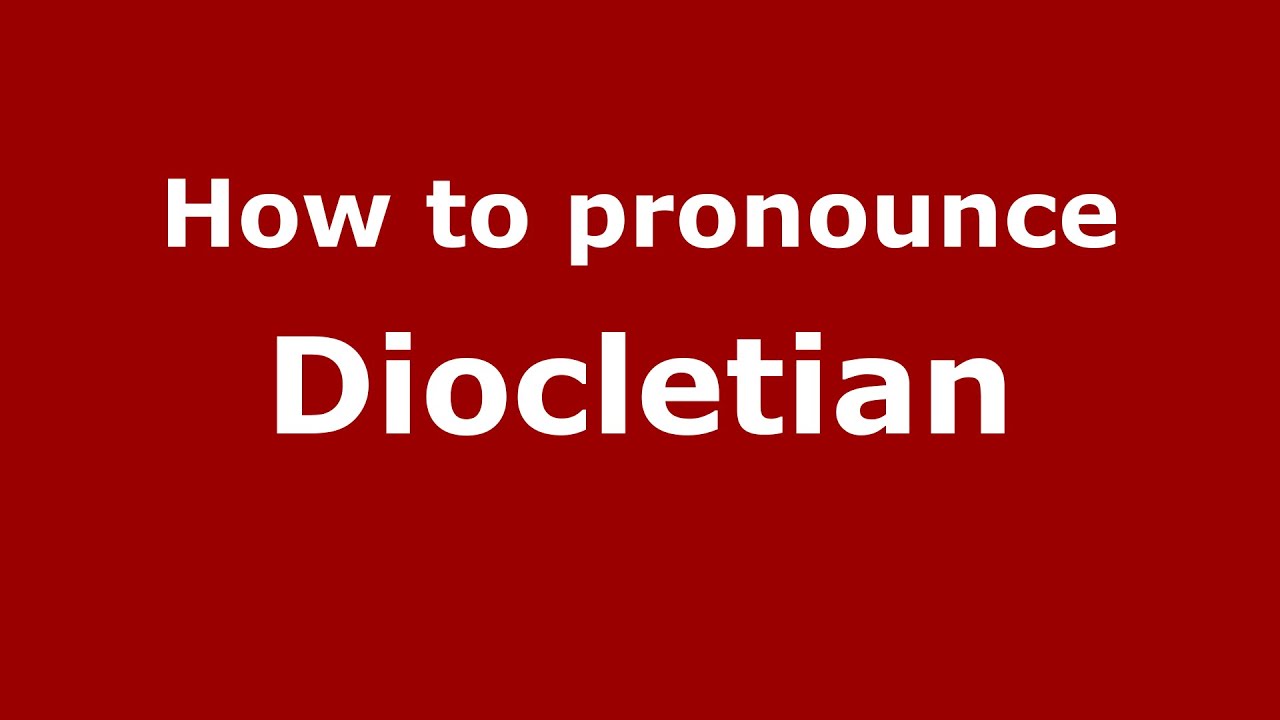 How To Pronounce Diocletian (American English/Us) - Pronouncenames.Com