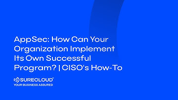 AppSec: How Can your Organization Implement Its Own Successful Program? | CISO