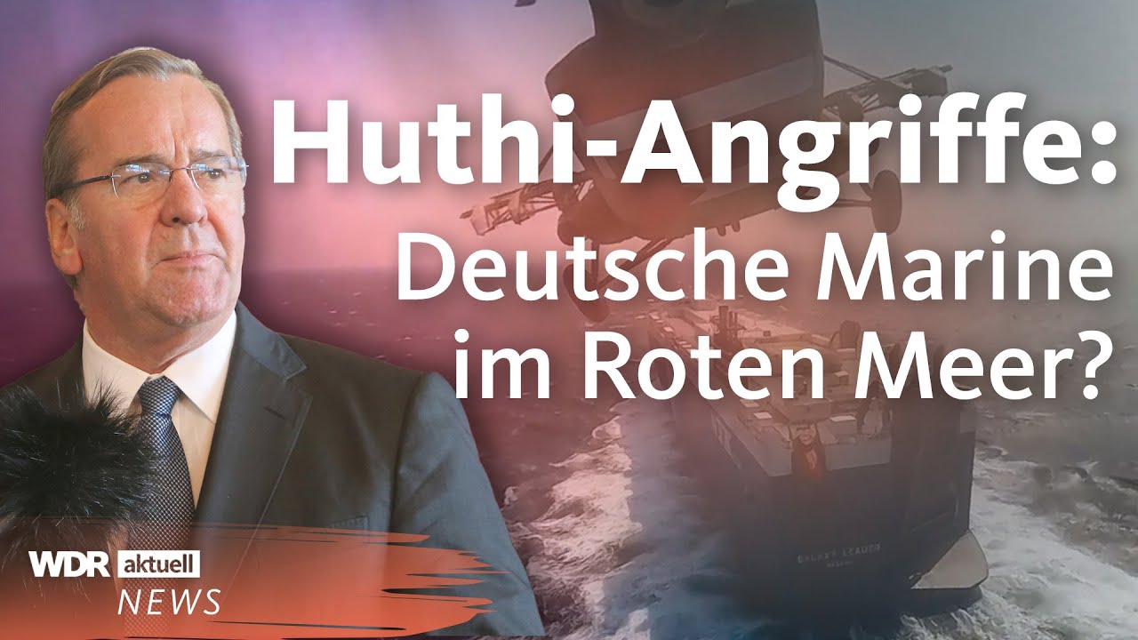 Schutzmission im Roten Meer nach Angriffen von Huthi-Rebellen auf Handelsschiffe | BR24