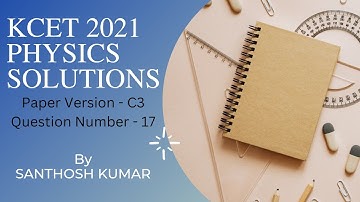 KCET 2021 Physics Question Paper Solutions | Paper Code - C3 | Problem - 17| SSCBE