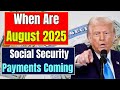 When Are August 2025 Social Security Payments Coming When Are August 2025 Social Security Payments Coming