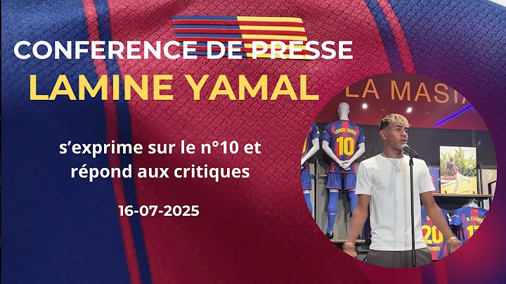 Conférence de presse de Lamine Yamal (numéro 10 Barça et répond aux critiques)