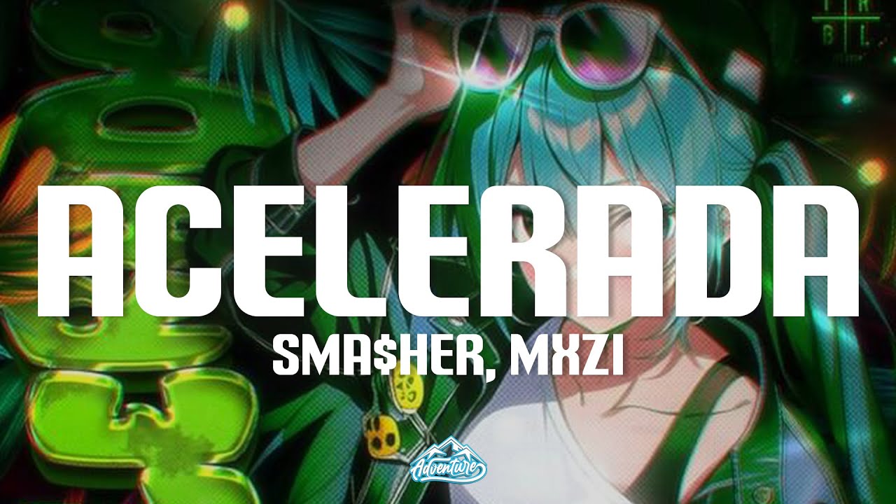 sma$her, MXZI - ACELERADA (Lyrics) - YouTube