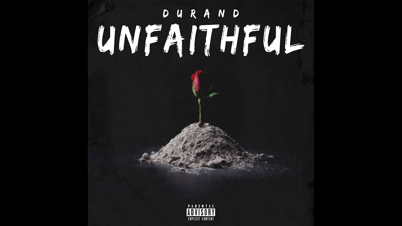 Durand The Rapper - Unfaithful (Prod. @kylejuniorbeats & Tom French ...